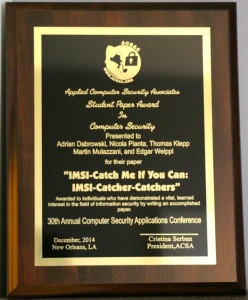 Best Paper Award: Adrian Dabrowski, Nicola Pianta, Thomas Klepp, Martin Mulazzani, and Edgar Weippl. Imsi-Catch Me If You Can: Imsi-Catcher-Catchers. In Proceedings of the 30th Annual Computer Security Applications Conference (ACSAC), December 2014.